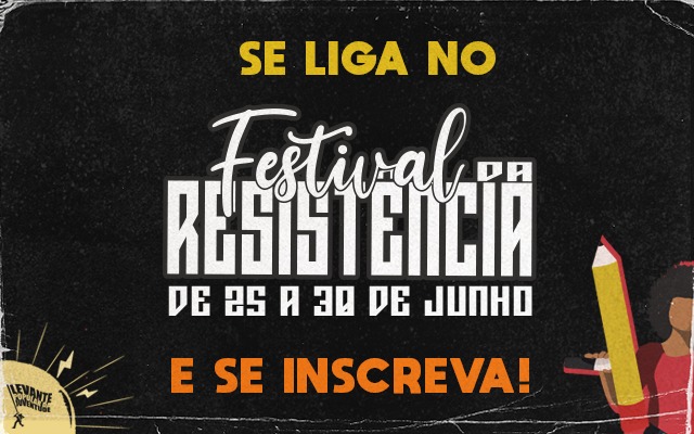 You are currently viewing Levante realizará ‘Festival da Resistência’ entre os dias 25 e 30 de junho