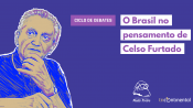 Celso Furtado é tema de ciclo de debates da Escola Nacional Paulo Freire